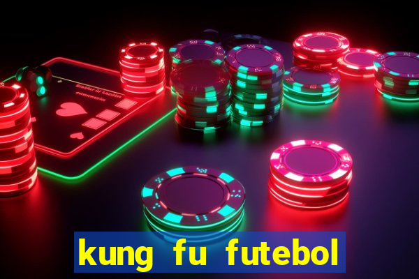 kung fu futebol clube completo dublado